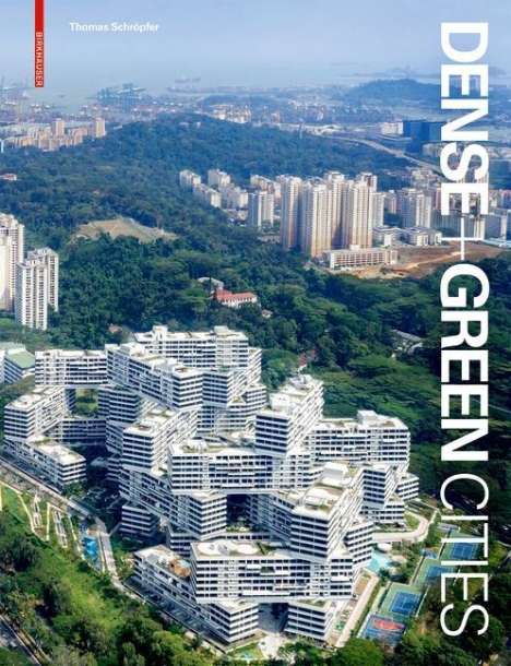 Thomas Schröpfer: Schröpfer, T: Dense + Green Cities, Buch