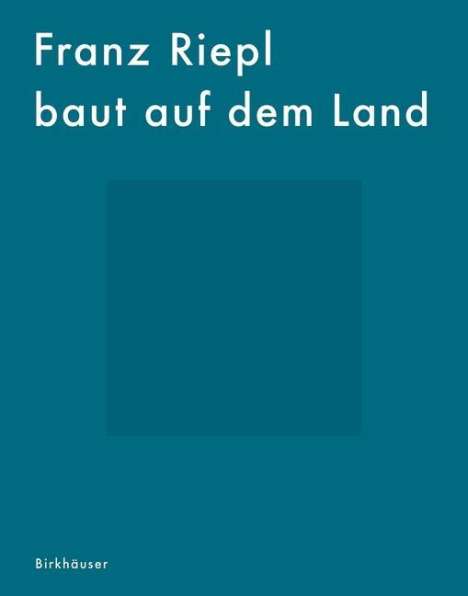 Florian Aicher: Aicher, F: Franz Riepl baut auf dem Land, Buch