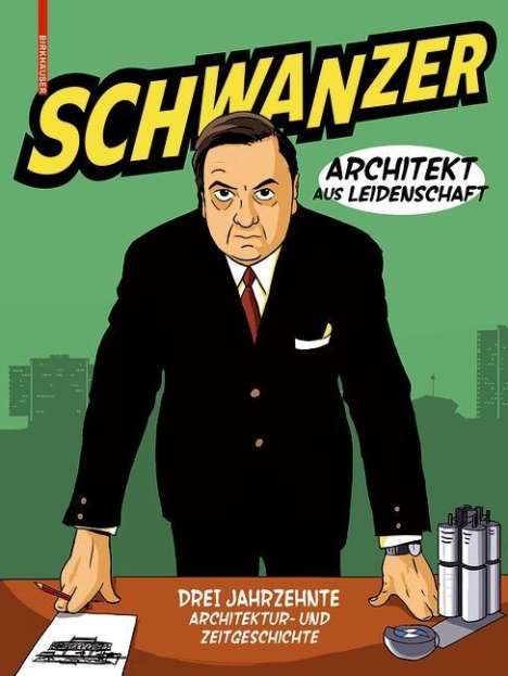 Benjamin Swiczinsky: Schwanzer - Architekt aus Leidenschaft, Buch