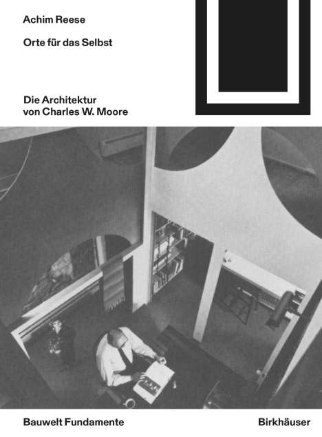 Achim Reese: Orte für das Selbst: Die Architektur von Charles W. Moore, Buch