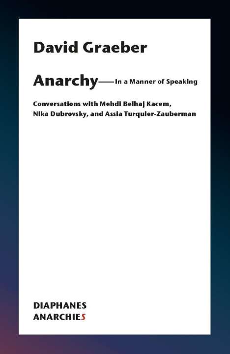 David Graeber: Anarchy-In a Manner of Speaking, Buch