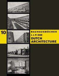 Jacobus Johannes Pieter Oud: Oud, J: Dutch Architecture, Buch