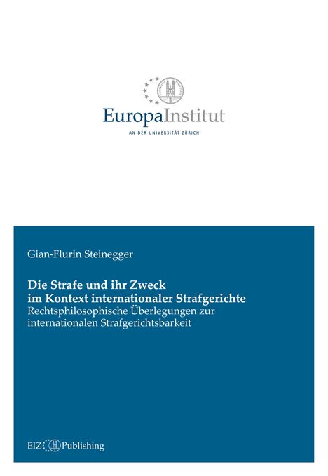Gian-Flurin Steinegger: Die Strafe und ihr Zweck im Kontext internationaler Strafgerichte, Buch