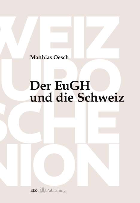 Matthias Oesch: Der EuGH und die Schweiz, Buch