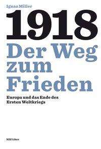 Ignaz Miller: 1918 - Der Weg zum Frieden, Buch