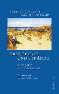 Gustave Flaubert: Flaubert, G: Über Felder und Strände, Buch