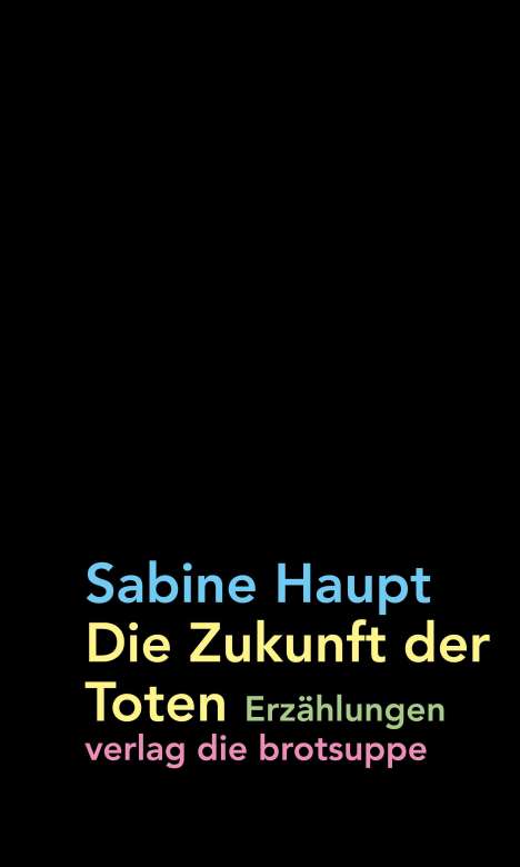 Sabine Haupt: Die Zukunft der Toten, Buch