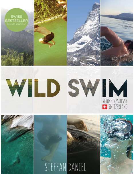 Steffan Daniel: Wild Swim Schweiz / Suisse / Switzerland, Buch