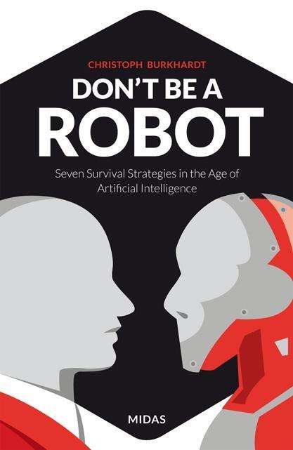 Christoph Burkhardt: Burkhardt, C: Don't be a Robot, Buch