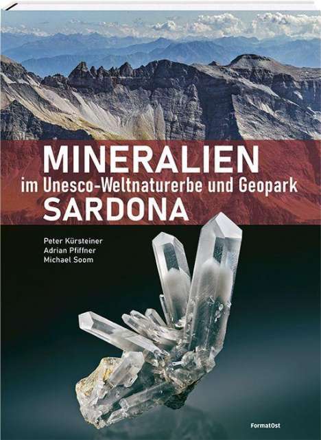 Peter Kürsteiner: Mineralien im Unesco-Weltnaturerbe und Geopark Sardona, Buch
