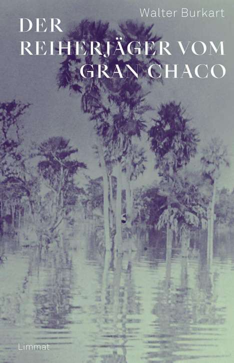 Walter Burkart: Burkart, W: Reiherjäger vom Gran Chaco, Buch