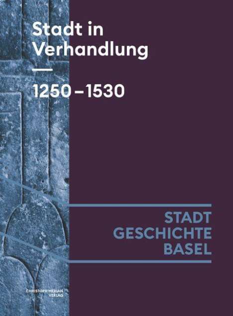 Lucas Burkart: Stadt in Verhandlung. 1250-1530, Buch