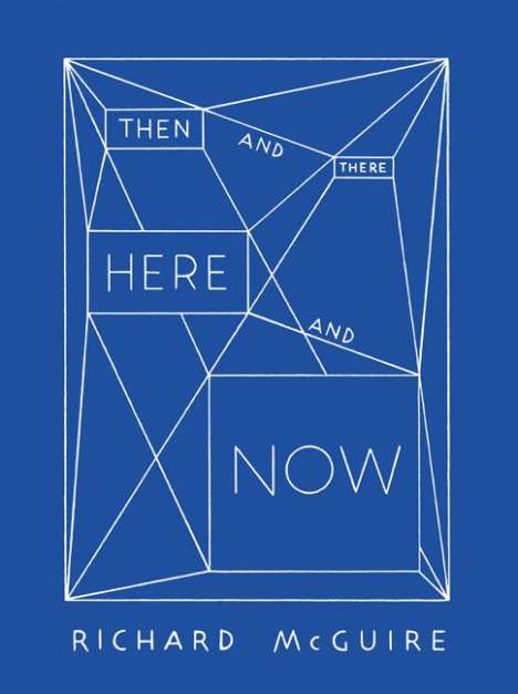Vincent Tuset-Anrès: Richard McGuire - Then and There, Here and Now, Buch
