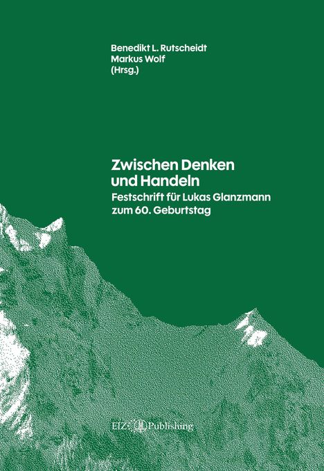 Titel: Zwischen Denken und Handeln. Herausgeber: Benedikt L. Rutscheidt, Markus Wolf. Illustration: grüne Berge.