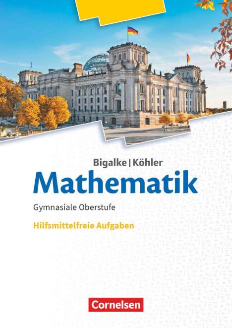 Anton Bigalke: Bigalke/Köhler: Mathematik 11.-13. Schuljahr. Ergänzungsheft hilfmittelfreie Aufgaben zum Schülerbuch, Buch