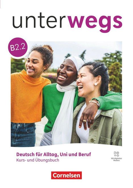 "unterwegs B2.2, Deutsch für Alltag, Uni und Beruf, Kurs- und Übungsbuch, Cornelsen. Drei lachende Personen."