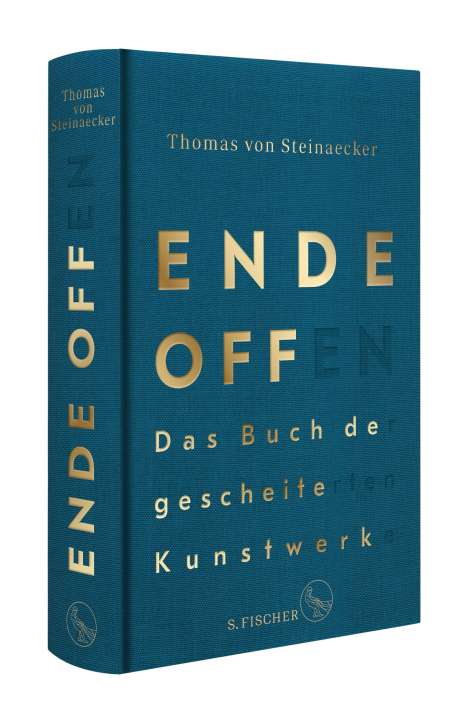 Thomas von Steinaecker: Ende offen - Das Buch der gescheiterten Kunstwerke, Buch