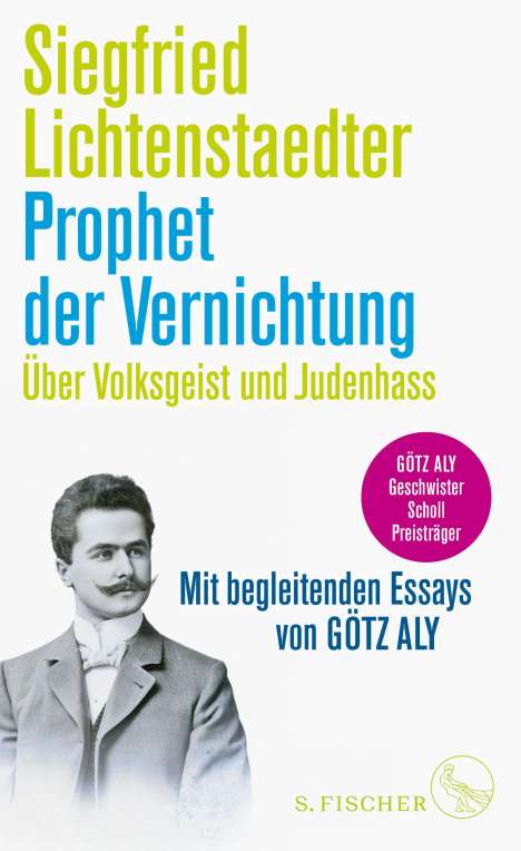 Siegfried Lichtenstaedter: Prophet der Vernichtung. Über Volksgeist und Judenhass, Buch