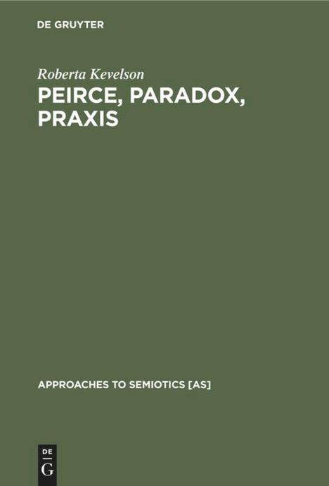 Roberta Kevelson: Peirce, Paradox, Praxis, Buch