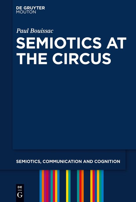 Paul Bouissac: Semiotics at the Circus, Buch
