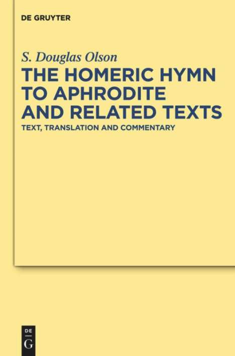 S. Douglas Olson: The "Homeric Hymn to Aphrodite" and Related Texts, Buch
