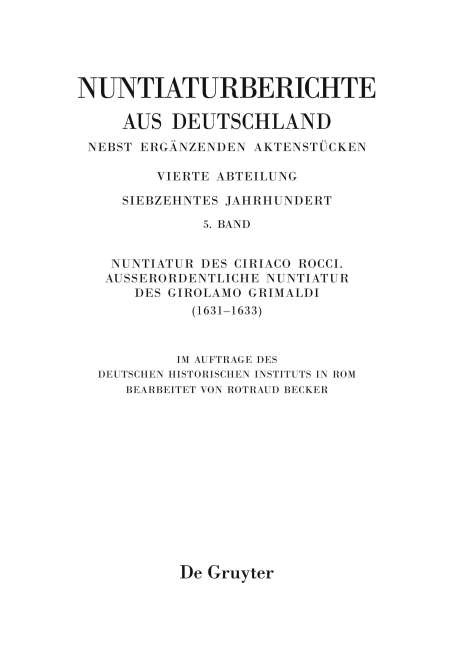 Nuntiaturberichte aus Deutschland nebst ergänzenden Aktenstücken, Band 5, Nuntiatur des Ciriaco Rocci. Ausserordentliche Nuntiatur des Girolamo Grimaldi (1631¿1633), Buch