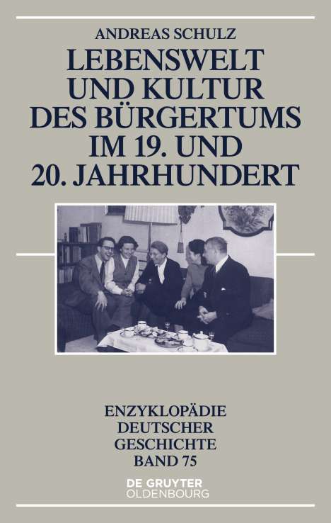 Andreas Schulz: Lebenswelt und Kultur des Bürgertums im 19. und 20. Jahrhundert, Buch