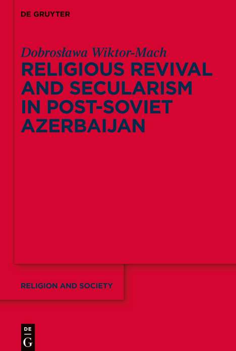Dobroslawa Wiktor-Mach: Religious Revival and Secularism in Post-Soviet Azerbaijan, Buch