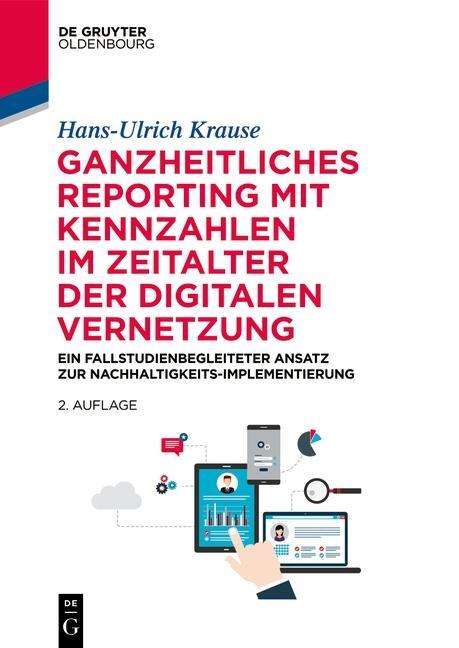 Hans-Ulrich Krause: Ganzheitliches Reporting mit Kennzahlen im Zeitalter der digitalen Vernetzung, Buch