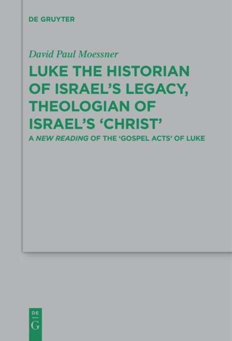 David Paul Moessner: Luke the Historian of Israel¿s Legacy, Theologian of Israel¿s ¿Christ¿, Buch