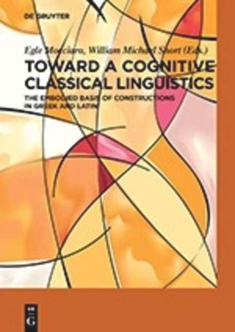 William Michael (eds. Short: Toward a Cognitive Classical Linguistics, Buch