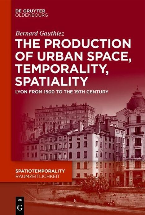 Bernard Gauthiez: Gauthiez, B: Production of Urban Space, Temporality, Buch