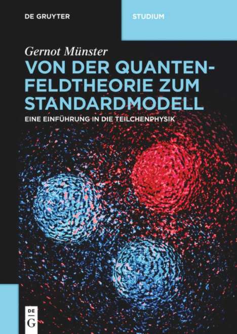 Gernot Münster: Münster, G: Von der Quantenfeldtheorie zum Standardmodell, Buch