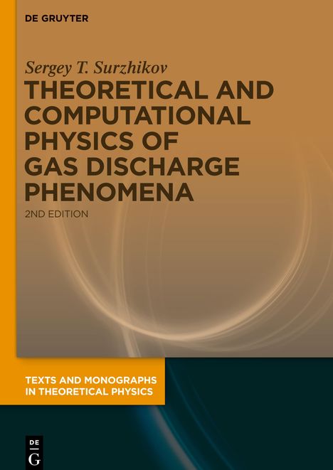 Sergey T. Surzhikov: Theoretical and Computational Physics of Gas Discharge Phenomena, Buch