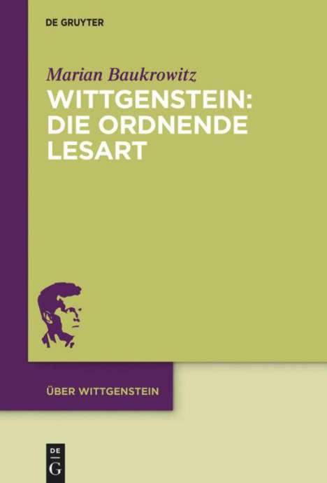 Marian Baukrowitz: Wittgenstein: Die ordnende Lesart, Buch