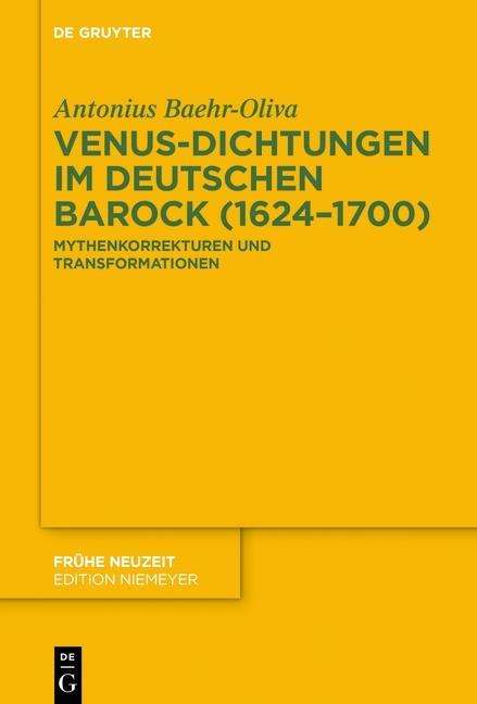 Antonius Baehr-Oliva: Baehr-Oliva, A: Venus-Dichtungen im dt. Barock (1624-1700, Buch