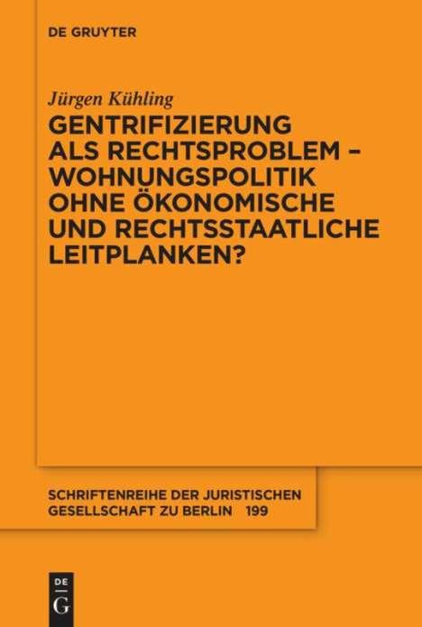 Jürgen Kühling: Gentrifizierung als Rechtsproblem ¿ Wohnungspolitik ohne ökonomische und rechtsstaatliche Leitplanken?, Buch