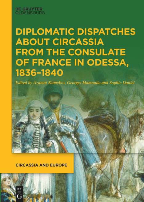 Diplomatic Dispatches about Circassia from the Consulate of France in Odessa, 1836-1840, Buch