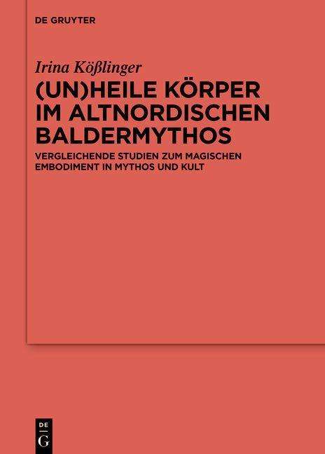 Irina Kößlinger: (Un)heile Körper im altnordischen Baldermythos, Buch