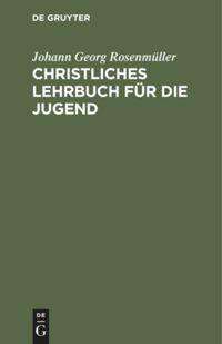 Johann Georg Rosenmüller: Christliches Lehrbuch für die Jugend, Buch