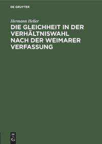 Hermann Heller: Die Gleichheit in der Verhältniswahl nach der Weimarer Verfassung, Buch