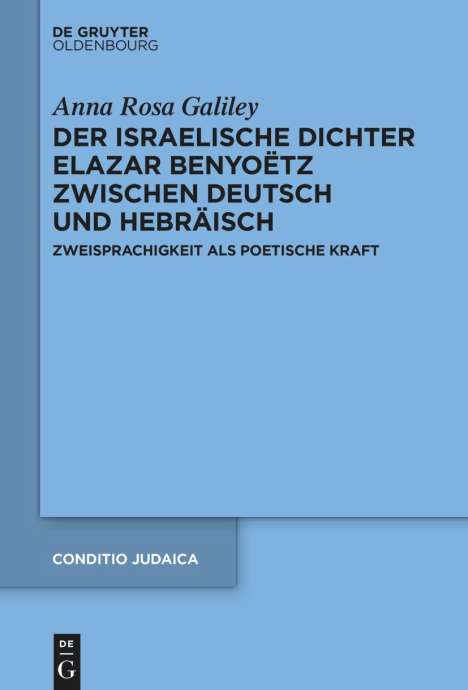 Anna Rosa Galiley: Der israelische Dichter Elazar Benyoëtz zwischen Deutsch und Hebräisch, Buch