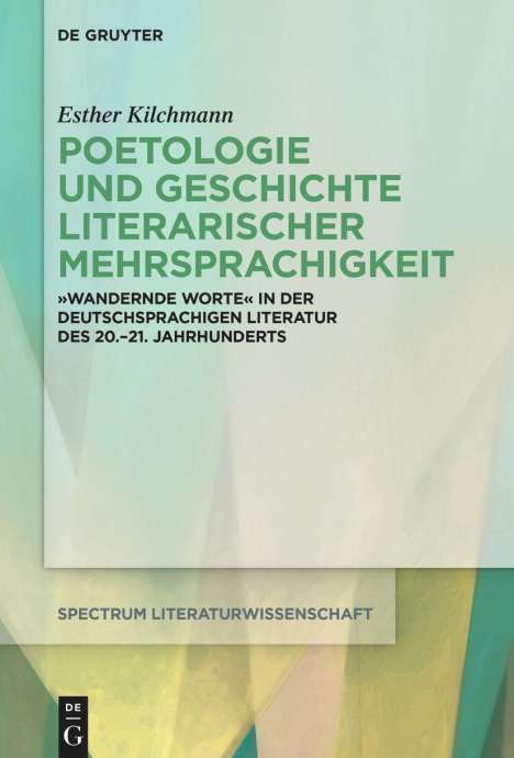 Esther Kilchmann: Poetologie und Geschichte literarischer Mehrsprachigkeit, Buch