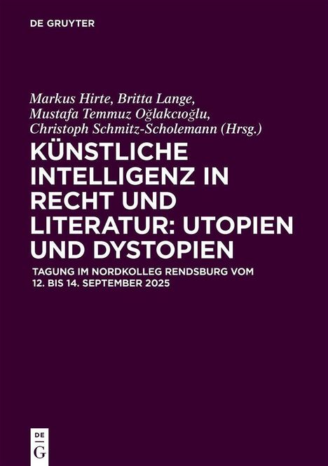 Titel: "Künstliche Intelligenz in Recht und Literatur: Utopien und Dystopien", Tagung 2025. Oben: "DE GRUYTER".