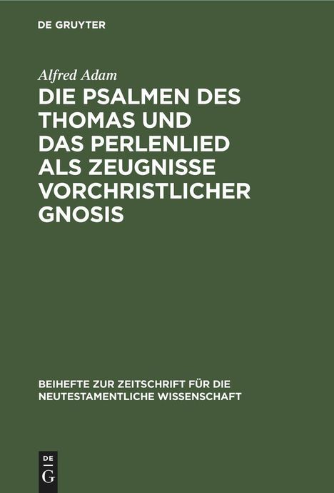 Alfred Adam: Die Psalmen des Thomas und das Perlenlied als Zeugnisse vorchristlicher Gnosis, Buch