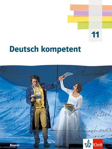 Deutsch kompetent 11. Schulbuch mit Onlineangebot Klasse 11. Ausgabe Bayern, Buch