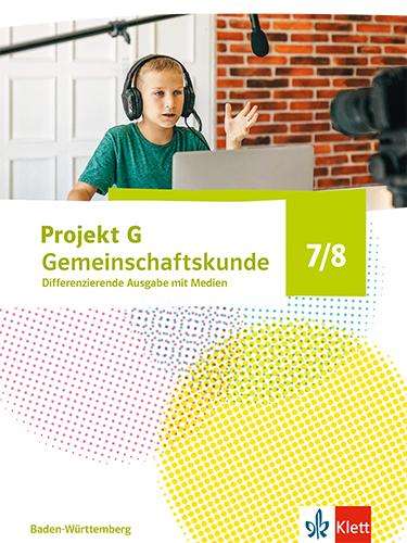 Projekt G Gemeinschaftskunde 7/8. Schulbuch Klasse 7/8. Differenzierende Ausgabe Baden-Württemberg, 1 Buch und 1 Diverse