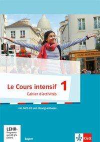 Le Cours intensif 1. Ausgabe Bayern 3. Fremdsprache. Cahier d'activités 1. Lernjahr, Buch