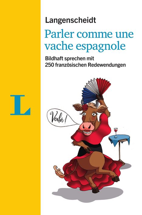 Fabienne Schmaus: Langenscheidt Parler comme une vache espagnole - mit Redewendungen und Quiz spielerisch lernen, Buch