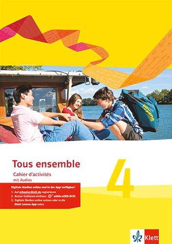 Tous ensemble 4. Cahier d'activités mit Audios 4. Lernjahr. Ausgabe 2013, 1 Buch und 1 Diverse